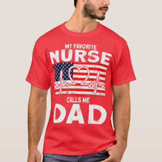 My favorite nurse calls me dad Nurse T-Shirt