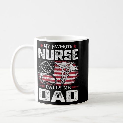 My Favorite Nurse Calls Me Dad Shirt Dad Fathers D Coffee Mug