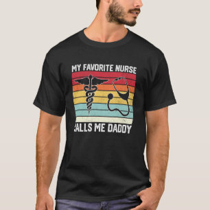My Favorite Nurse Calls Me Daddy Nurse Daughter Da T-Shirt
