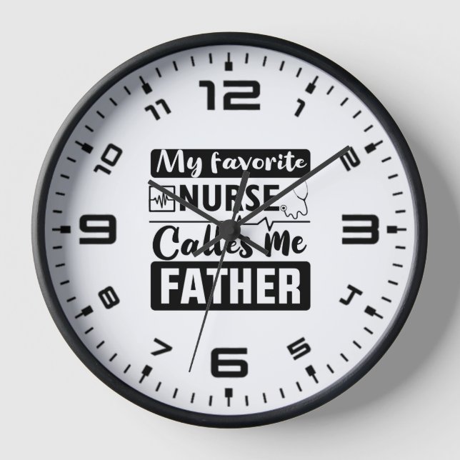 My Favorite Nurse Calls Me Father Clock (Front)
