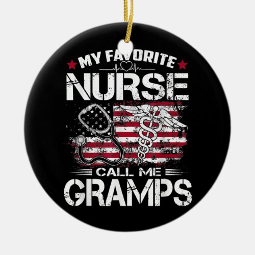 My Favorite Nurse Calls Me Gramps Fathers Day  Ceramic Ornament