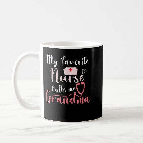 My Favorite Nurse Calls Me Grandma Mother_s Day Nu Coffee Mug