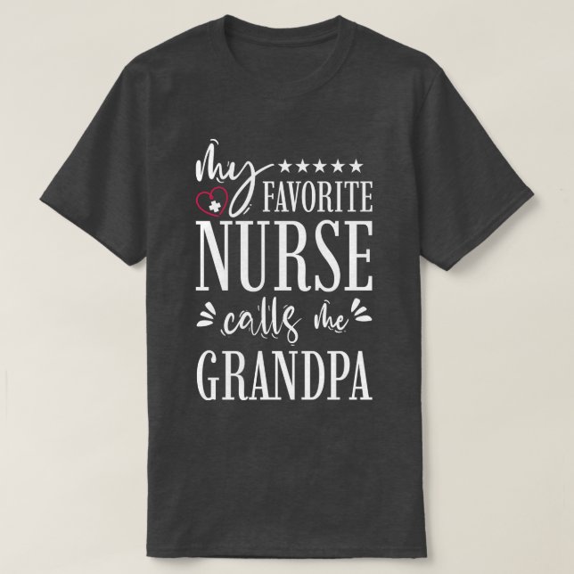 My Favorite Nurse Calls Me Grandpa T-Shirt (Design Front)
