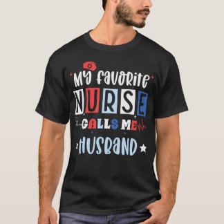 My Favorite Nurse Calls Me Husband Registered Nurs T-Shirt
