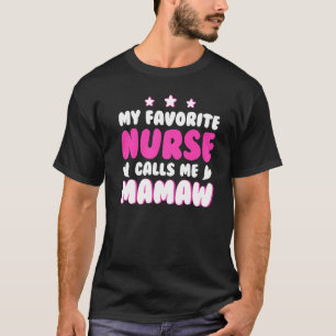My Favorite Nurse Calls Me Mamaw Nursing T-Shirt