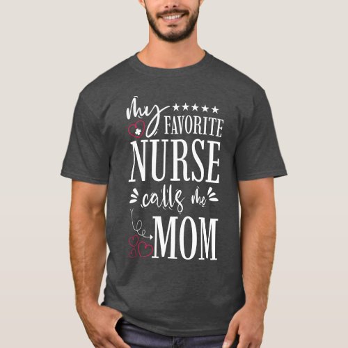 My Favorite Nurse Calls Me Mom 2 T_Shirt