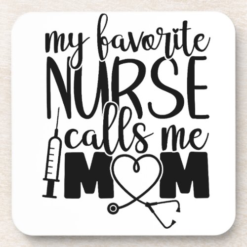 My Favorite Nurse Calls Me Mom _  Beverage Coaster