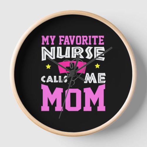 My Favorite Nurse Calls Me Mom Clock