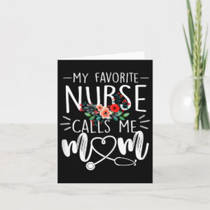 My Favorite Nurse Calls Me Mom Cute Flowers Mother Card
