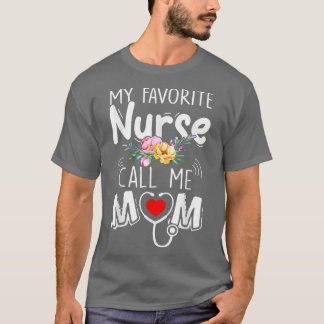 My Favorite Nurse Calls Me Mom Cute Flowers Mother T-Shirt