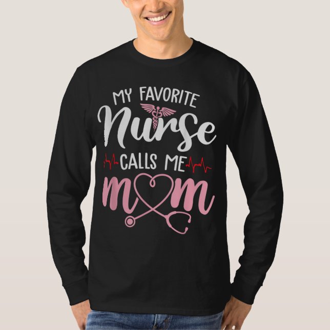My Favorite Nurse Calls Me Mom Flowers Cute Mother T-Shirt (Front)