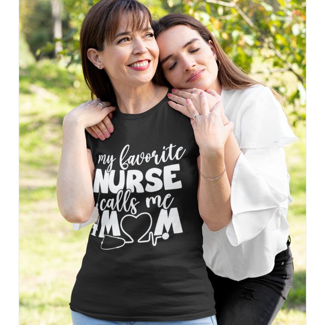 My Favorite Nurse calls me Mom Funny Nurse T-Shirt (Creator Uploaded)