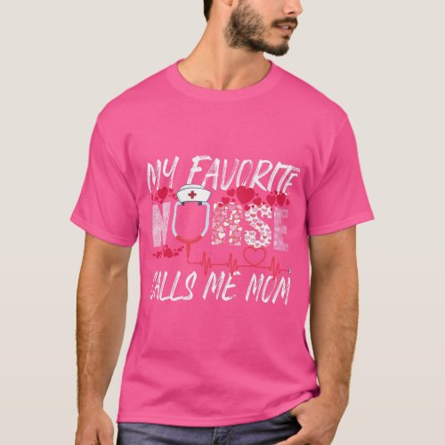 My Favorite Nurse Calls Me Mom Heart Nurse Mother  T_Shirt
