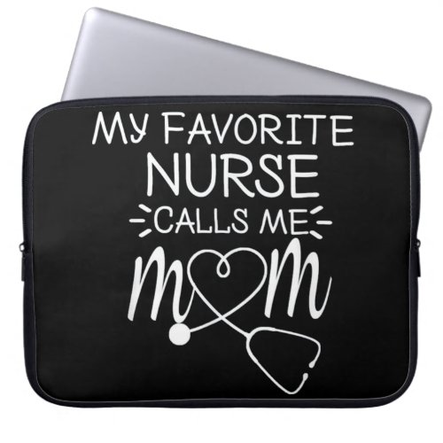 My Favorite Nurse Calls Me Mom Laptop Sleeve