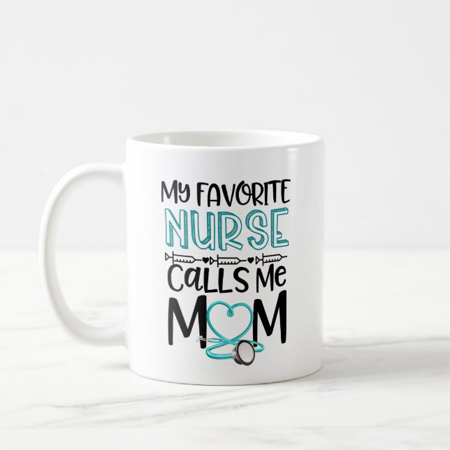 My Favorite Nurse Calls Me Mom Mothers Day Gift RN Coffee Mug (Left)