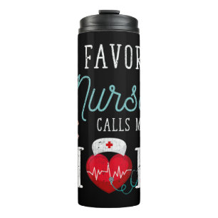 My Favorite Nurse Calls Me Mom My Favorite Nurse C Thermal Tumbler