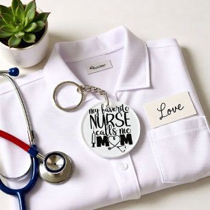 My Favorite Nurse Calls Me Mom – Nurse Mom Quote Keychain