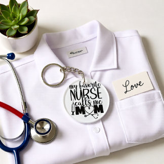 My Favorite Nurse Calls Me Mom – Nurse Mom Quote Keychain