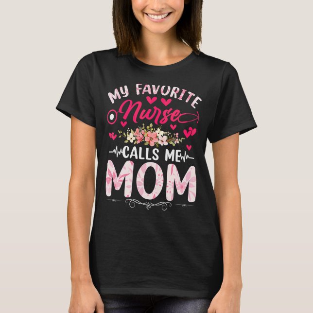 My Favorite Nurse Calls Me Mom Nurse Mother Daught T-Shirt (Front)
