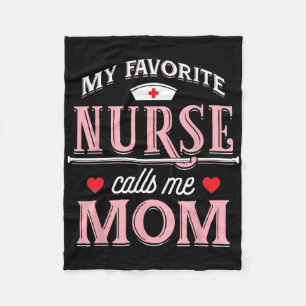 My Favorite Nurse Calls Me Mom - Nurse Mother Gift Fleece Blanket