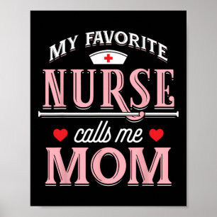 My Favorite Nurse Calls Me Mom - Nurse Mother Gift Poster