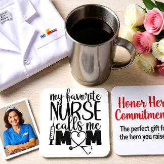 “My Favorite Nurse Calls Me Mom”  Nurse Quote-  Beverage Coaster