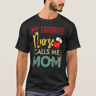 My Favorite Nurse Calls Me Mom   Nurse Retro Vinta T-Shirt