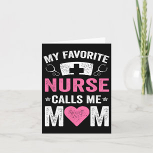 My Favorite Nurse Calls Me Mom Nursing Daughter So Card