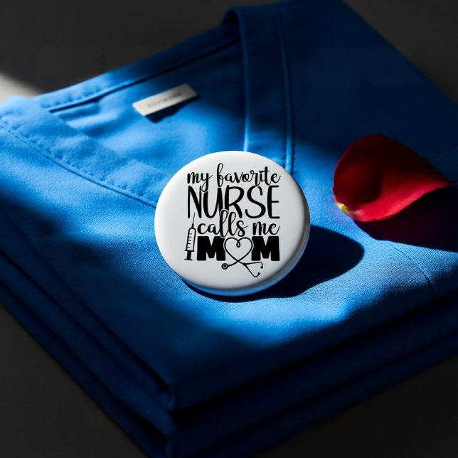My Favorite Nurse Calls Me Mom - Nursing Mom Gift Button (My Favorite Nurse Calls Me Mom - Nursing Mom Gift Button)