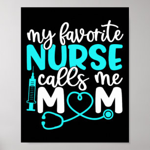 My Favorite Nurse Calls Me Mom Shirt Cute Mothers Poster