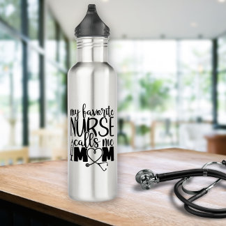 My favorite Nurse calls me mom -   Stainless Steel Water Bottle