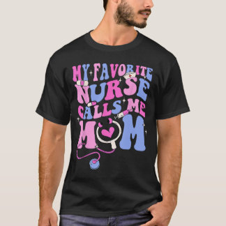 My Favorite Nurse Calls Me Mom Stethoscope Mother  T-Shirt