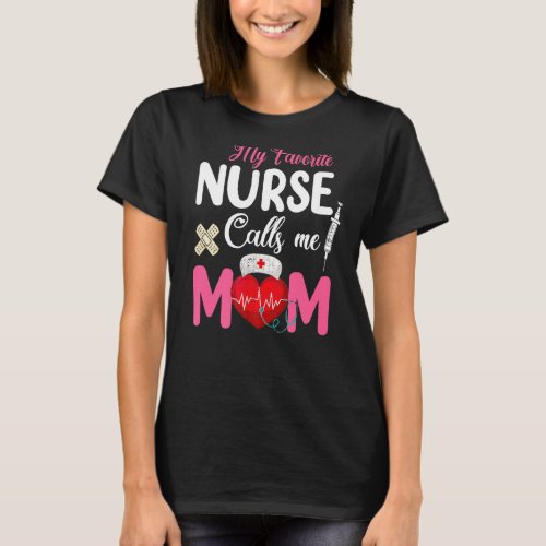 My Favorite Nurse Calls Me Mom Stethoscope T_Shirt