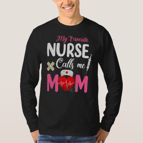 My Favorite Nurse Calls Me Mom Stethoscope T_Shirt