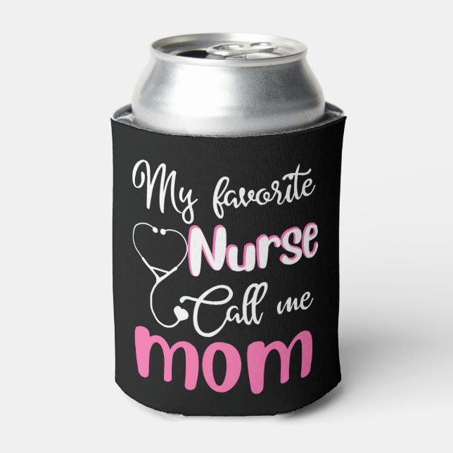 My favorite nurse calls me mom Tshirt Can Cooler (Can Front)