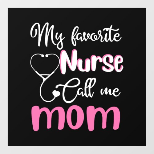 My favorite nurse calls me mom Tshirt Floor Decals