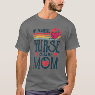 My Favorite Nurse Calls Me Mom Vintage Mother's Da T-Shirt