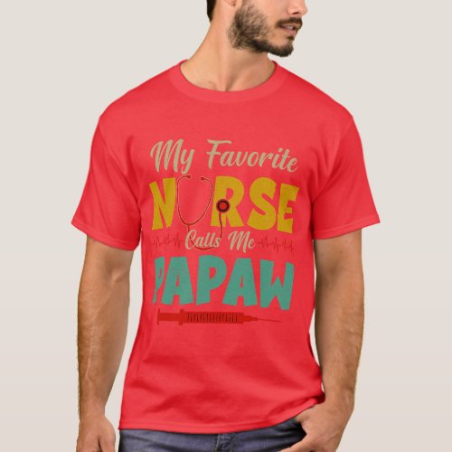 My Favorite Nurse Calls Me Papaw Life Funny Father T_Shirt