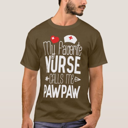 My Favorite Nurse Calls Me PawPaw Birthday Gift Fo T_Shirt