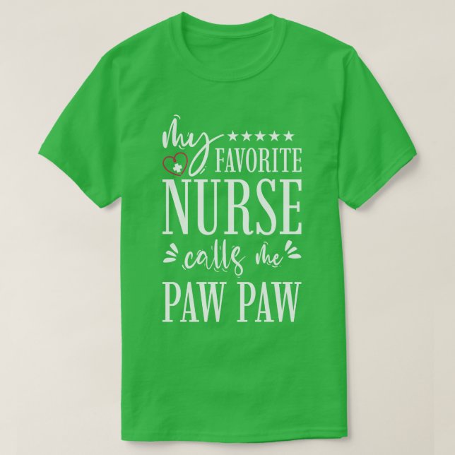 My Favorite Nurse Calls Me PawPaw Gift T-Shirt (Design Front)