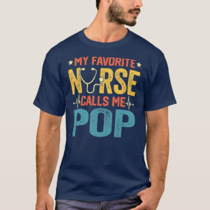 My Favorite Nurse Calls Me Pop Funny Nursing T-Shirt