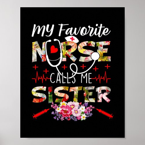 My Favorite Nurse Calls Me Sister Floral Mothers Poster