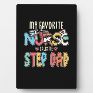 My Favorite Nurse Calls Me Step Dad Plaque