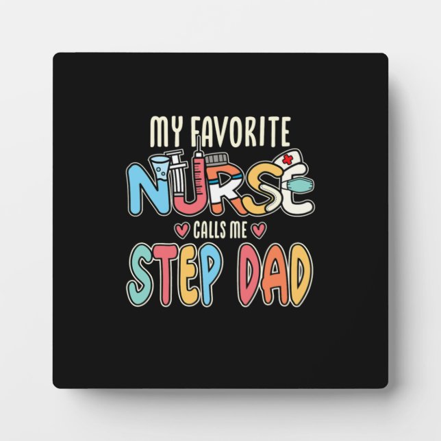 My Favorite Nurse Calls Me Step Dad Plaque (Front)