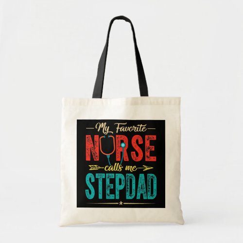 My Favorite Nurse Calls Me Stepdad Funny Fathers Tote Bag
