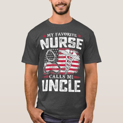 My Favorite Nurse Calls Me Uncle  Dad Fathers T_Shirt