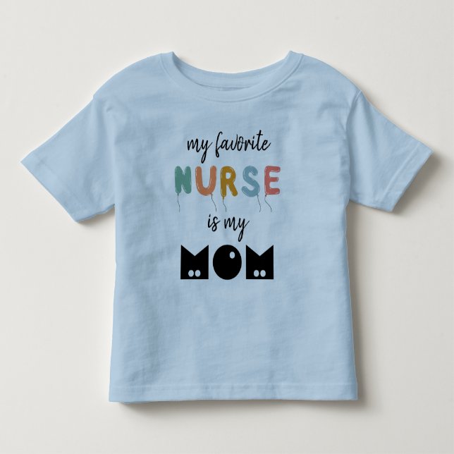 My Favorite Nurse Is My Mom Cute Personalized Toddler T-shirt (Front)