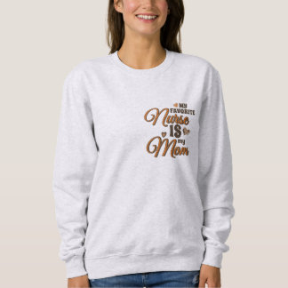 My Favorite Nurse Is My Mom Retro Vibes Sweatshirt