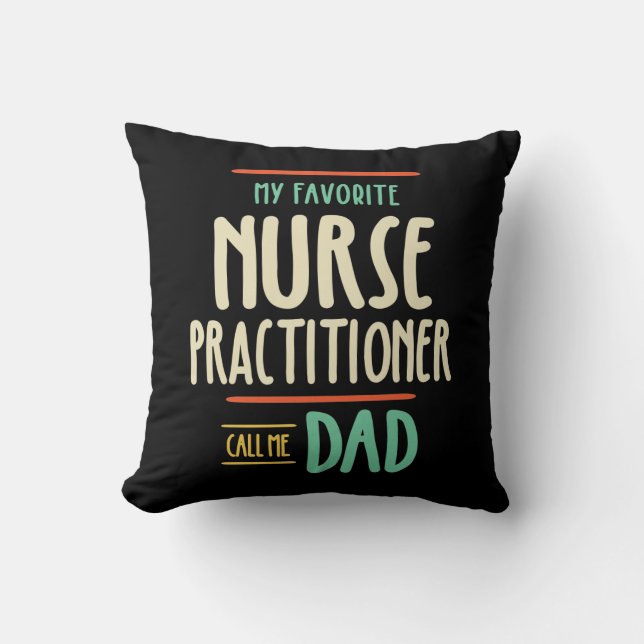 My Favorite Nurse Practitioner Call Me Dad Throw Pillow (Front)
