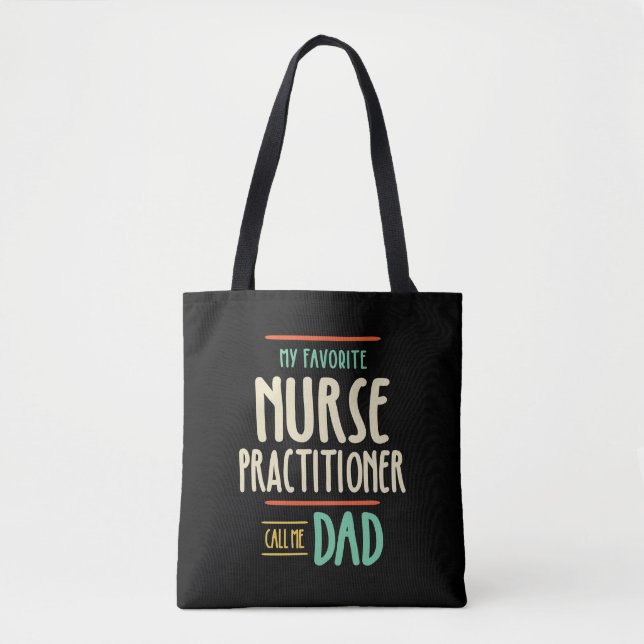 My Favorite Nurse Practitioner Call Me Dad Tote Bag (Front)